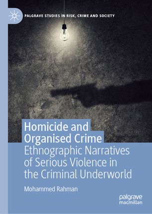 Homicide and Organised Crime : Ethnographic Narratives of Serious Violence in the Criminal Underworld