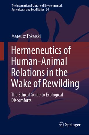 Hermeneutics of Human-Animal Relations in the Wake of Rewilding : the Ethical Guide to Ecological Discomforts