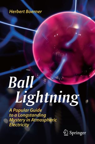 Ball lightning : a popular guide to a longstanding mystery in atmospheric electricity