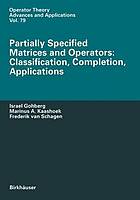 Partially specified matrices and operators : classification, completion, applications.