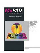 MuPAD Multi Processing Algebra Data Tool : Benutzerhandbuch MuPAD Version 1.1