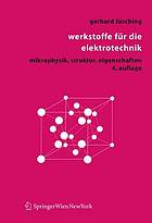 Werkstoffe für die Elektrotechnik : Mikrophysik, Struktur, Eigenschaften