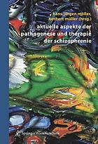 Aktuelle Aspekte der Pathogenese und Therapie der Schizophrenie.