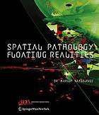 Spatial pathology : floating realities