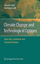 Climate change and technological options : basic facts, evaluation and practical solutions