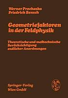 Geometriefaktoren in der Feldphysik : Theoretische und meßtechnische Berücksichtigung endlicher Anordnungen