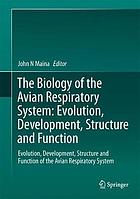The biology of the avian respiratory system : evolution, development, structure and function