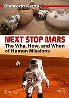 Next stop Mars : the why, how, and when of human missions