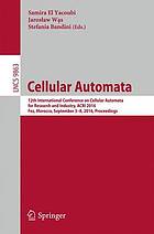 Cellular Automata 12th International Conference on Cellular Automata for Research and Industry, ACRI 2016, Fez, Morocco, September 5-8, 2016. Proceedings