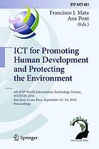 ICT for promoting human development and protecting the environment : 6th IFIP World Information Technology Forum, WITFOR 2016, San José, Costa Rica, September 12-14, 2016, Proceedings