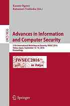 Advances in information and computer security : 11th International Workshop on Security, IWSEC 2016, Tokyo, Japan, September 12-14, 2016, Proceedings