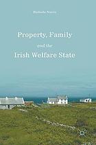 Property, family and the Irish welfare state