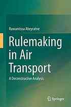 Rulemaking in air transport : a deconstructive analysis