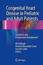 Congenital heart disease in pediatric and adult patients : anesthetic and perioperative management