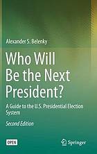 Who Will Be the Next President? A Guide to the U.S. Presidential Election System