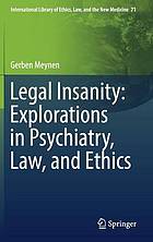 Legal insanity : explorations in psychiatry, law, and ethics