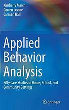 Applied Behavior Analysis : Fifty Case Studies in Home, School, and Community Settings.