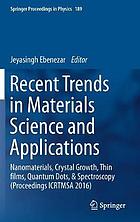 Recent Trends in Materials Science and Applications : Nanomaterials, Crystal Growth, Thin films, Quantum Dots, & Spectroscopy (Proceedings ICRTMSA 2016)