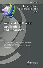 Artificial intelligence applications and innovations : 12th IFIP WG 12.5 International Conference and Workshops, AIAI 2016, Thessaloniki, Greece, September 16-18, 2016, Proceedings