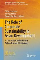 The Role of Corporate Sustainability in Asian Development : a Case Study Handbook in the Automotive and ICT Industries