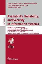 Availability, reliability, and security in information systems : IFIP WG 8.4, 8.9, TC 5 International Cross-Domain Conference, CD-ARES 2016, and Workshop on Privacy Aware Machine Learning for Health Data Science, PAML 2016, Salzburg, Austria, August 31 - September 2, 2016, Proceedings