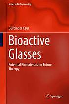 Bioactive glasses : potential biomaterials for future therapy