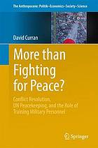 More than fighting for peace? : conflict resolution, UN peacekeeping, and the role of training military personnel