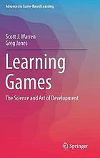 Learning games : the science and art of development