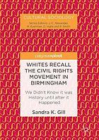 Whites recall the civil rights movement in Birmingham : we didn't know it was history until after it happened