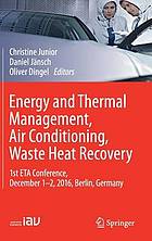 Energy and thermal management, air conditioning, waste heat recovery : 1st ETA Conference, December 1-2, 2016, Berlin, Germany