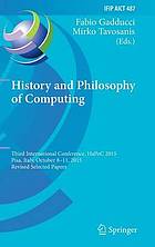 History and philosophy of computing : third International Conference, HaPoC 2015, Pisa, Italy, October 8-11, 2015, Revised selected papers