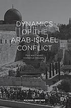 Dynamics of the Arab-Israel Conflict : Past and Present: Intellectual Odyssey II