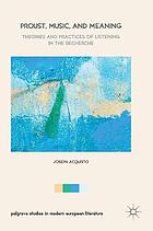 Proust, music, and meaning : theories and practices of listening in the recherche