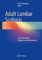 Adult lumbar scoliosis : a clinical guide to diagnosis and management