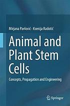 Animal and plant stem cells : concepts, propagation and engineering