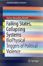Failing states, collapsing systems : biophysical triggers of political violence