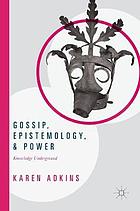 Gossip, Epistemology, and Power Knowledge Underground