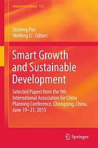 Smart growth and sustainable development : selected papers from the 9th International Association for China Planning Conference, Chongqing, China, June 19-21, 2015