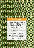 Healthcare, frugal innovation, and professional voluntarism : a cost-benefit analysis