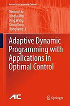 Adaptive dynamic programming with applications in optimal control