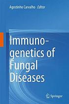 Immunogenetics of fungal diseases
