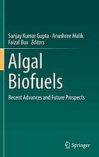 Algal biofuels : recent advances and future prospects