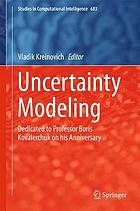 Uncertainty Modeling Dedicated to Professor Boris Kovalerchuk on his Anniversary