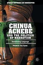 Chinua Achebe and the Politics of Narration : Envisioning Language