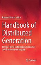 Handbook of Distributed Generation : Electric Power Technologies, Economics and Environmental Impacts