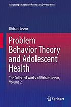 The Origins and Development of Problem Behavior Theory : the Collected Works of Richard Jessor