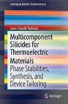 Multicomponent silicides for thermoelectric materials : phase stabilities, synthesis, and device tailoring