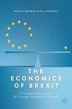 The economics of Brexit : a cost-benefit analysis of the UK's economic relationship with the EU