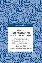 Naval modernisation in Southeast Asia. 1, Problems and prospects for small and medium navies