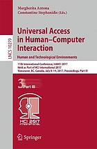 Universal Access in Human-Computer Interaction. Human and Technological Environments : 11th International Conference, UAHCI 2017, Held as Part of HCI International 2017, Vancouver, BC, Canada, July 9-14, 2017, Proceedings, Part III